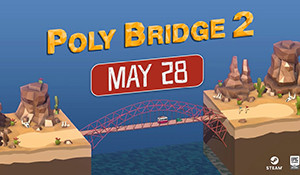 建造模拟《桥梁建造师2》新预告 5月29日登陆Steam